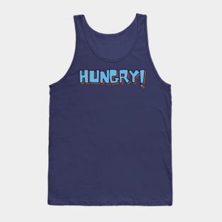 HUNGRY! Tank Top